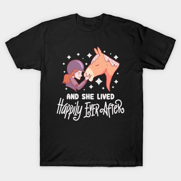 and she lived happily ever after - Cute Horse Girl T-Shirt by Shirtbubble